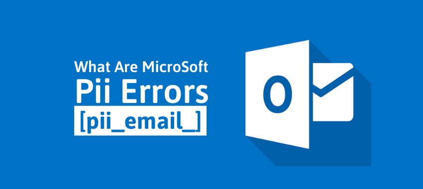 How To Solve [pii_email_852aaa38ea9052920d3d] Error in Micersoft?